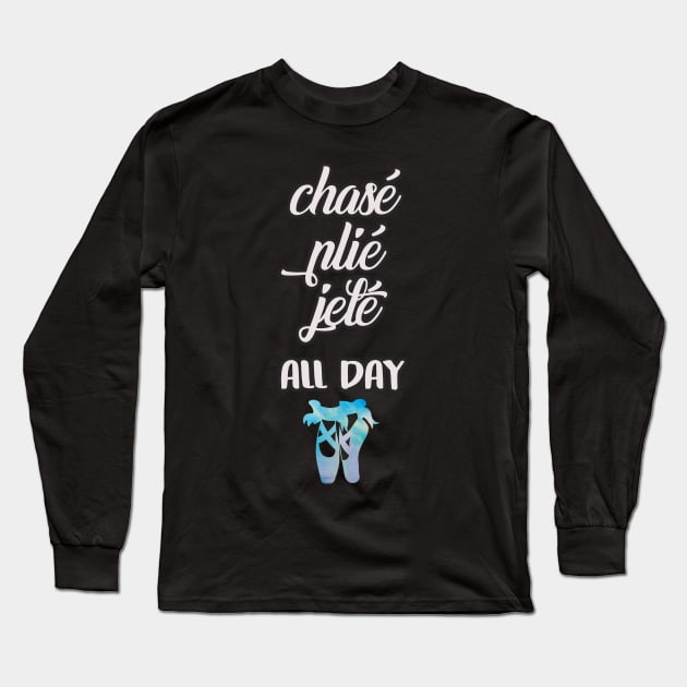 Dance Chasé Plié Jeté All Day Ballerina Watercolor Pointe Shoes Long Sleeve T-Shirt by charlescheshire